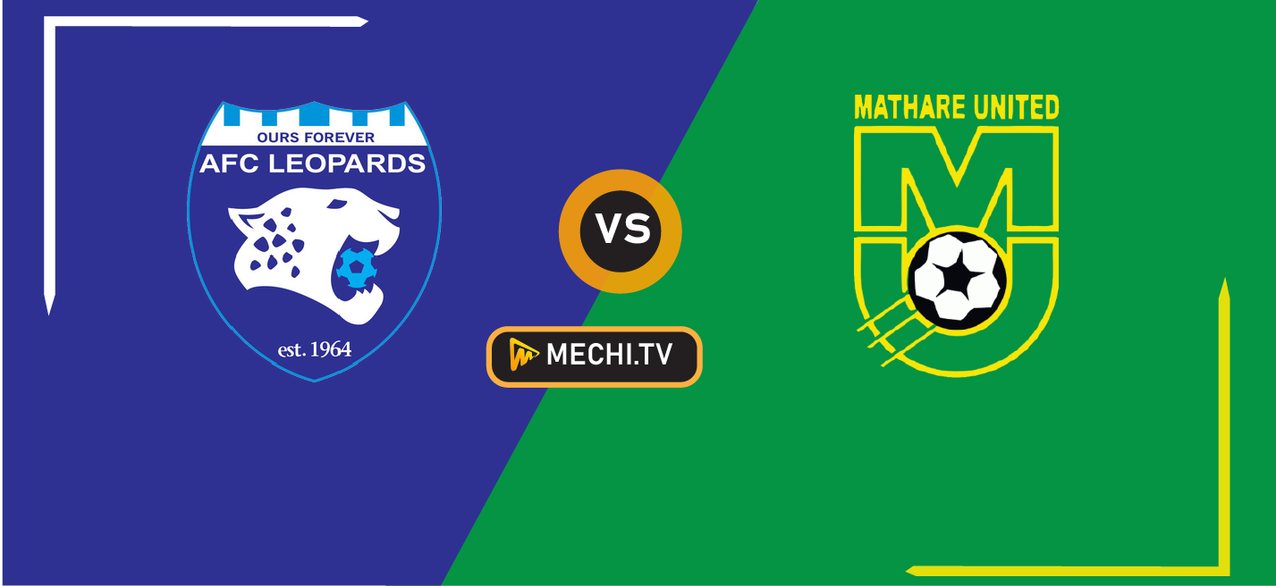 AFC Leopards vs Mathare United Preview: FKF-PL Round 6 Clash at Nyayo Stadium